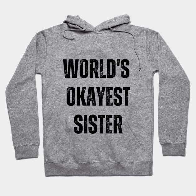 World's Okayest Sister Hoodie by Ivy League